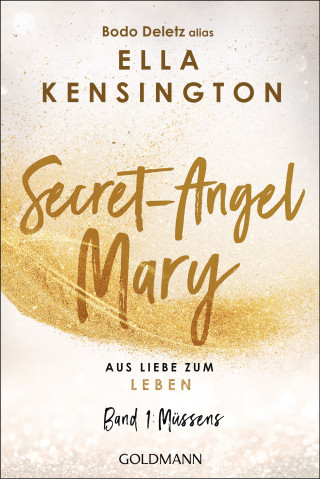 Bodo Deletz (alias Ella Kensington): Secret-Angel Mary - Aus Liebe zum Leben