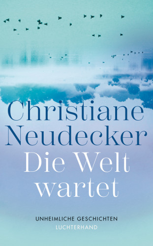 Christiane Neudecker: Die Welt wartet