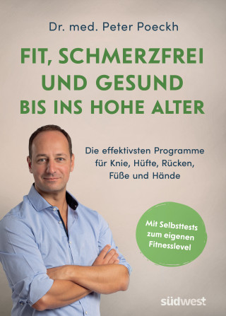 Dr. med. Peter Poeckh: Fit, schmerzfrei und gesund bis ins hohe Alter