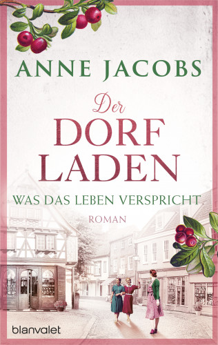 Anne Jacobs: Der Dorfladen - Was das Leben verspricht