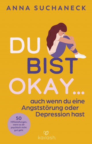 Anna Suchaneck: Du bist okay, auch wenn du eine Angststörung oder Depression hast
