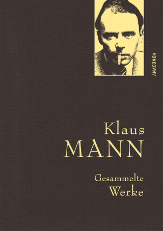 Klaus Mann: Klaus Mann, Gesammelte Werke (mit „Mephisto“, ausgewählten Erzählungen, Artikeln und Aufsätzen)