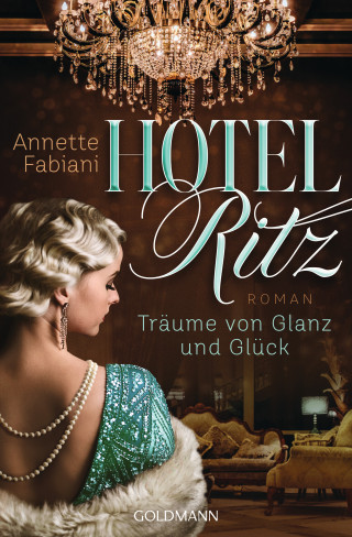 Annette Fabiani: Hotel Ritz. Träume von Glanz und Glück