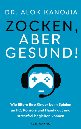 Dr. Alok Kanojia: Zocken, aber gesund!