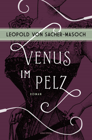 Leopold von Sacher-Masoch: Venus im Pelz. Roman