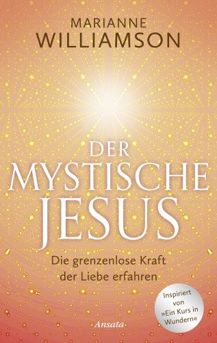 Marianne Williamson: Der mystische Jesus