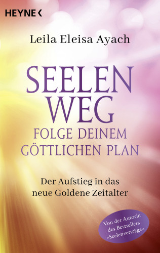 Leila Eleisa Ayach: Seelenweg – Folge deinem göttlichen Plan