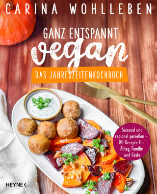 Carina Wohlleben: Ganz entspannt vegan – Das Jahreszeitenkochbuch