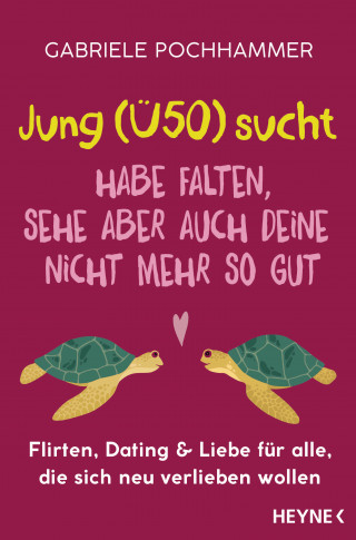 Gabriele Pochhammer, Nina Faecke: Jung (Ü50) sucht – Habe Falten, sehe aber auch deine nicht mehr so gut