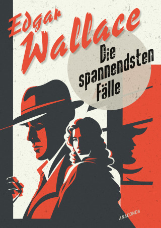 Edgar Wallace: Edgar Wallace, Die spannendsten Fälle. Vom Erfinder des modernen Thrillers