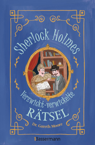 Gareth Moore: Sherlock Holmes - Verzwickt-verwickelte Rätsel. Für Kinder ab 8 Jahren
