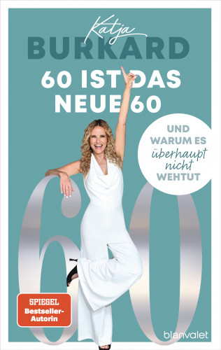 Katja Burkard: 60 ist das neue 60
