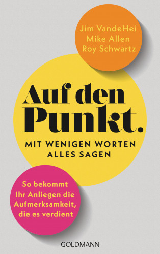 Jim VandeHei, Mike Allen, Roy Schwartz: Auf den Punkt – Mit wenigen Worten alles sagen