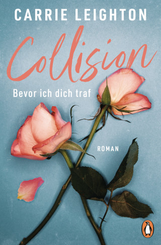 Carrie Leighton: Collision - Bevor ich dich traf
