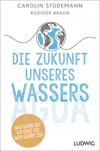 Carolin Stüdemann, Rüdiger Braun: Die Zukunft unseres Wassers