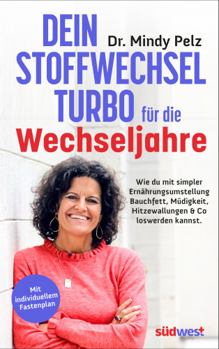 Mindy Pelz: Dein Stoffwechselturbo für die Wechseljahre