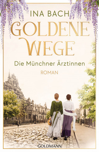Ina Bach: Goldene Wege. Die Münchener Ärztinnen