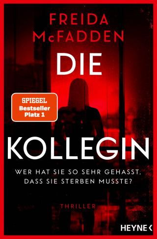 Freida McFadden: Die Kollegin – Wer hat sie so sehr gehasst, dass sie sterben musste?