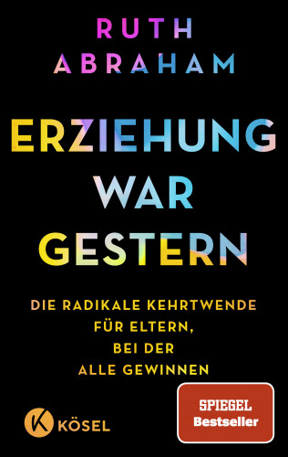 Ruth Abraham: Erziehung war gestern