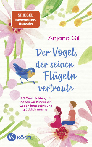 Anjana Gill: Der Vogel, der seinen Flügeln vertraute