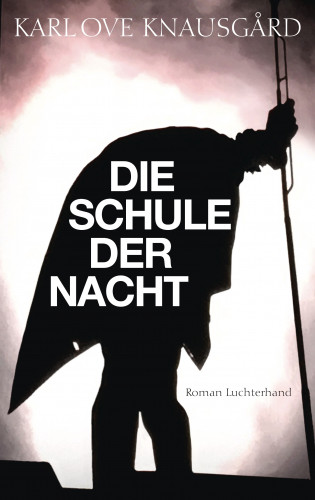 Karl Ove Knausgård: Die Schule der Nacht