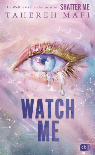 Tahereh Mafi: Watch Me – Ein Shatter-Me-Roman