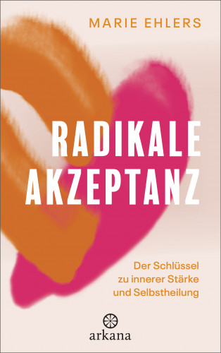 Marie Ehlers: Radikale Akzeptanz