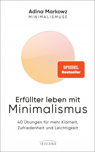Adina Markowz: Erfüllter leben mit Minimalismus