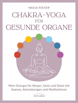 Nadja Kücker: Chakra-Yoga für gesunde Organe