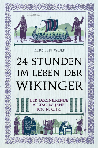 Kirsten Wolf: 24 Stunden im Leben der Wikinger
