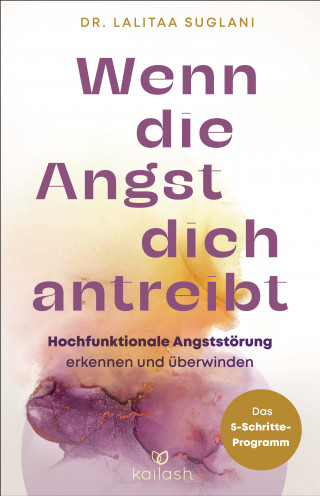Dr. Lalitaa Suglani: Wenn die Angst dich antreibt