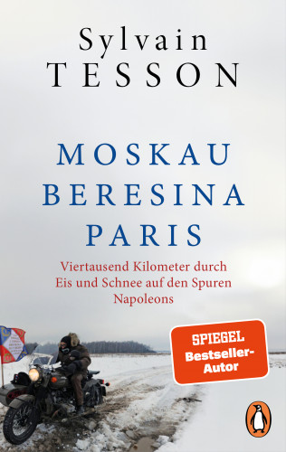 Sylvain Tesson: Moskau – Beresina – Paris