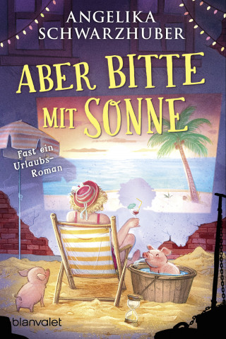 Angelika Schwarzhuber: Aber bitte mit Sonne