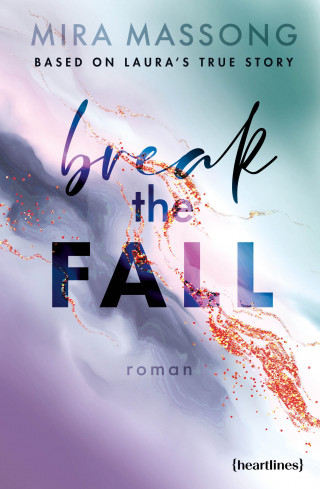 Mira Massong: Break the Fall – Based on Laura's True Story