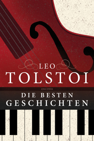 Leo Tolstoi: Leo Tolstoi - Die besten Geschichten