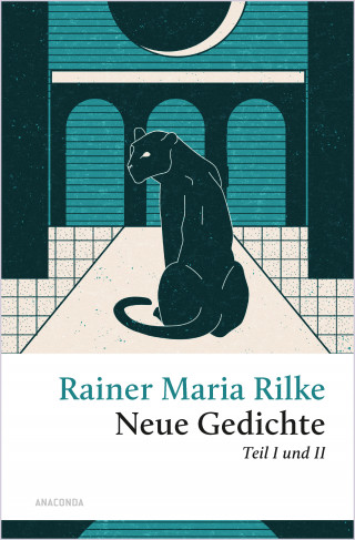 Rainer Maria Rilke: Rilke - Neue Gedichte Teil I und II