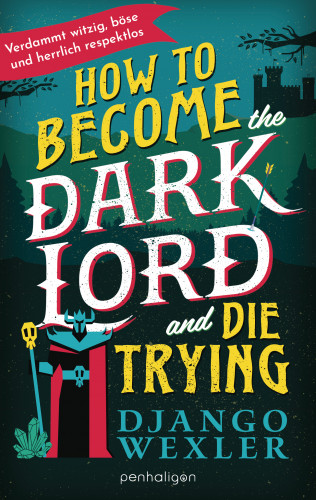 Django Wexler: How to Become the Dark Lord and Die Trying