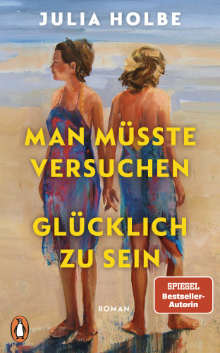 Julia Holbe: Man müsste versuchen, glücklich zu sein