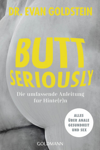 Dr. Evan Goldstein: Butt seriously