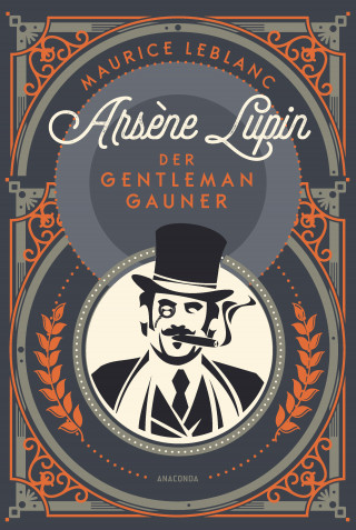 Maurice Leblanc: Arsène Lupin. Der Gentleman-Gauner