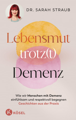 Sarah Straub: Lebensmut trotz(t) Demenz