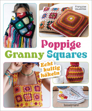 Francoise Vauzeilles: Poppige Granny Squares - echt kultig häkeln
