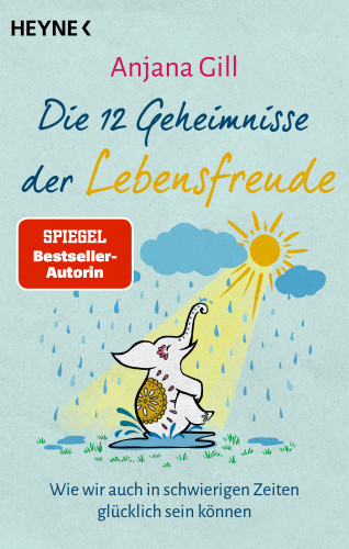 Anjana Gill: Die 12 Geheimnisse der Lebensfreude