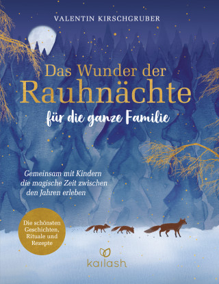 Valentin Kirschgruber: Das Wunder der Rauhnächte für die ganze Familie