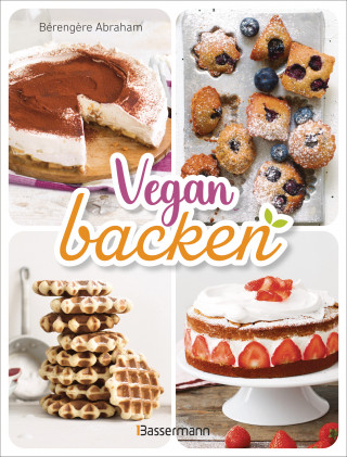 Bérengère Abraham: Vegan backen