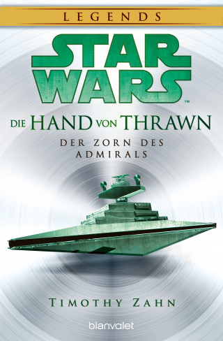Timothy Zahn: Star Wars™ Die Hand von Thrawn - Der Zorn des Admirals