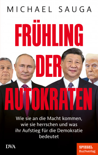 Michael Sauga: Frühling der Autokraten
