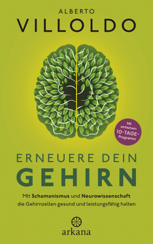 Alberto Villoldo: Erneuere dein Gehirn