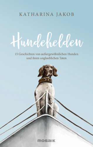 Katharina Jakob: Hundehelden
