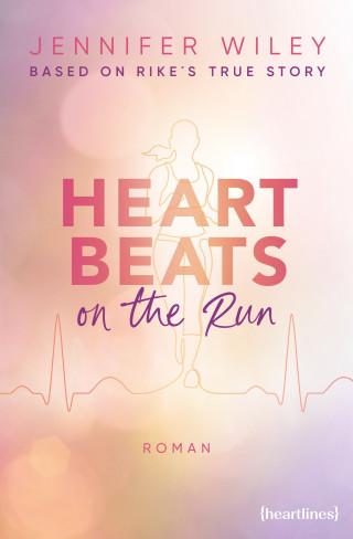Jennifer Wiley: Heartbeats on the Run – Based on Rike's True Story